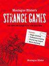 Montegue Blister's Strange Games (eBook): and other odd things to do with your time